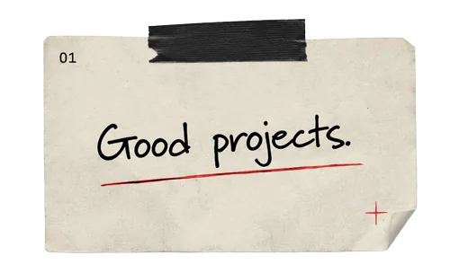 Handschriftliche Notiz auf Papier: „Good projects."